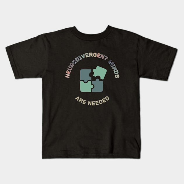 Neurodivergent Minds are Needed (six) Kids T-Shirt by Clue Sky